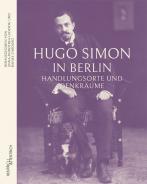Hugo Simon in Berlin, Rafael Cardoso (Hg.), Anna-Dorothea Ludewig (Hg.), Jüdische Kultur und Zeitgeschichte