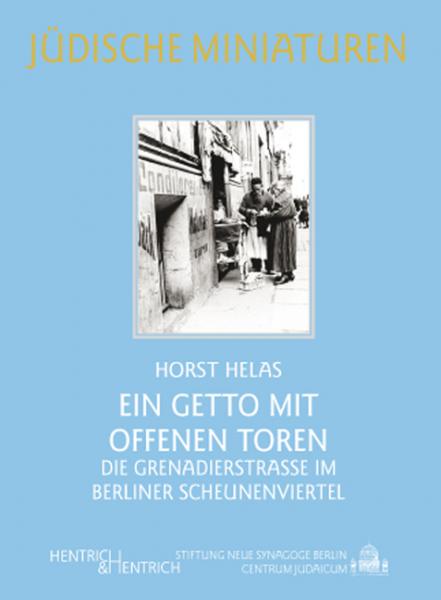 Cover Die Grenadierstraße im Berliner Scheunenviertel, Horst Helas, Jewish culture and contemporary history
