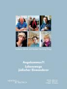 Angekommen?! Lebenswege jüdischer Einwanderer, Svetlana Jebrak, Norbert Reichling (Hg.), Jüdische Kultur und Zeitgeschichte