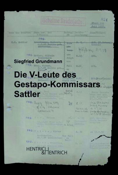 Cover Die V-Leute des Gestapo-Kommissars Sattler, Siegfried Grundmann, Jüdische Kultur und Zeitgeschichte