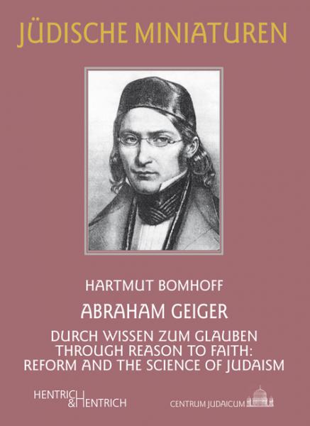 Cover Abraham Geiger, Hartmut Bomhoff, Jüdische Kultur und Zeitgeschichte