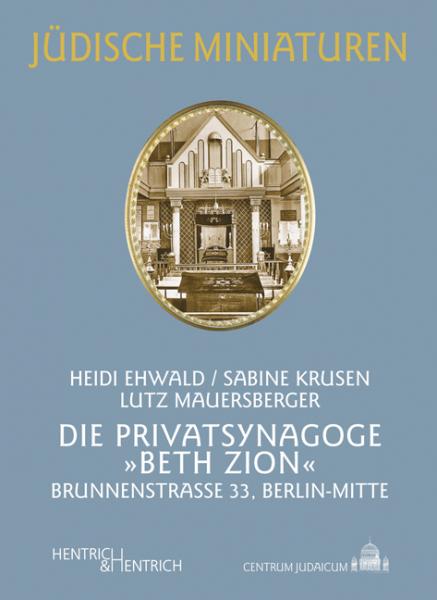 Cover Die Privatsynagoge "Beth Zion", Heidi Ehwald, Sabine Krusen, Lutz Mauersberger, Jüdische Kultur und Zeitgeschichte