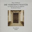 Cover Die Versöhnungstür von Siegfried Krepp am Südportal des Berliner Domes, Heinz Hoffmann, Jüdische Kultur und Zeitgeschichte