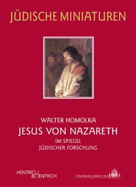 Cover Jesus von Nazareth im Spiegel jüdischer Forschung, Walter Homolka, Jewish culture and contemporary history