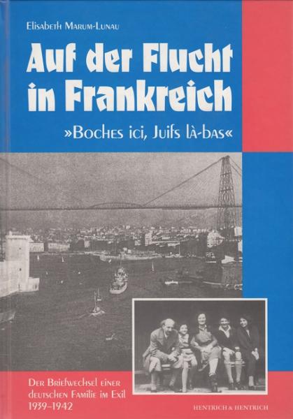 Cover Auf der Flucht in Frankreich, Elisabeth Marum-Lunau, Jüdische Kultur und Zeitgeschichte