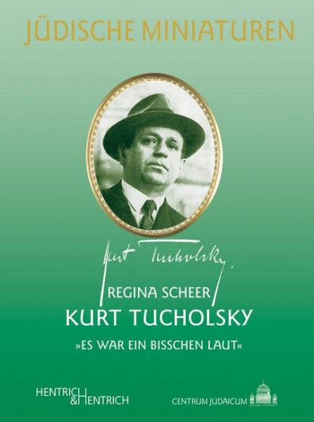 Cover Kurt Tucholsky, Regina Scheer, Jüdische Kultur und Zeitgeschichte