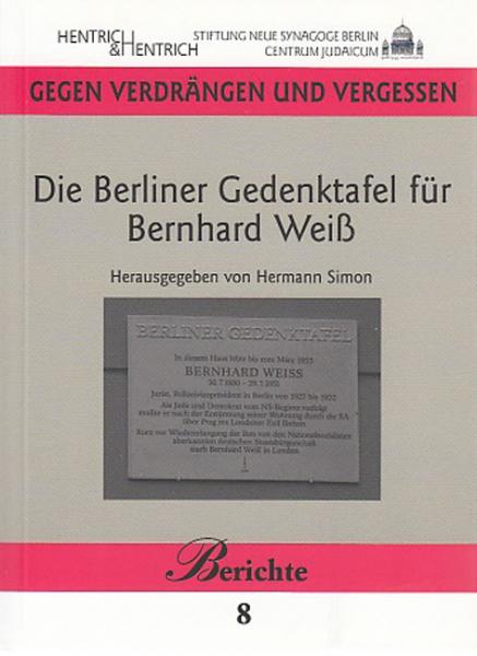 Cover Die Berliner Gedenktafel für Bernhard Weiß, Hermann Simon, Jüdische Kultur und Zeitgeschichte