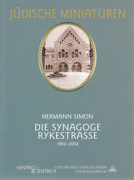 Cover Die Synagoge Rykestraße 1904-2004, Hermann Simon, Jüdische Kultur und Zeitgeschichte