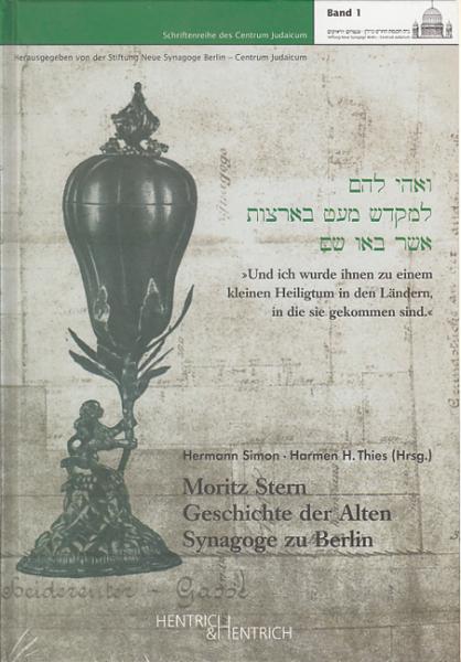 Cover Geschichte der Alten Synagoge zu Berlin, Moritz Stern, Jüdische Kultur und Zeitgeschichte