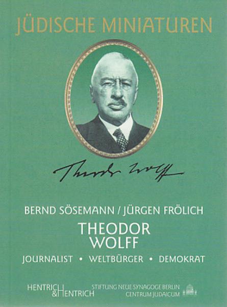 Cover Theodor Wolff, Jürgen Frölich, Bernd Sösemann, Jüdische Kultur und Zeitgeschichte