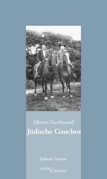 Cover Jüdische Gauchos, Alberto Gerchunoff, Jüdische Kultur und Zeitgeschichte