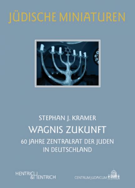 Cover Wagnis Zukunft, Stephan J.  Kramer, Jüdische Kultur und Zeitgeschichte
