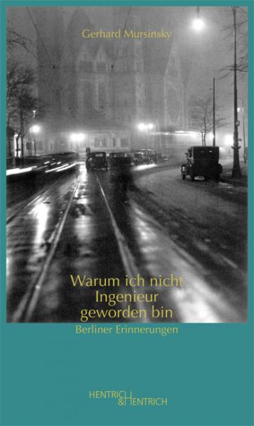 Cover Warum ich nicht Ingenieur geworden bin, Gerhard Mursinsky, Jüdische Kultur und Zeitgeschichte