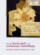 Auf der Suche nach einer verlorenen Sammlung, Stiftung Neue Synagoge Berlin - Centrum Judaicum (Hg.), Jüdische Kultur und Zeitgeschichte