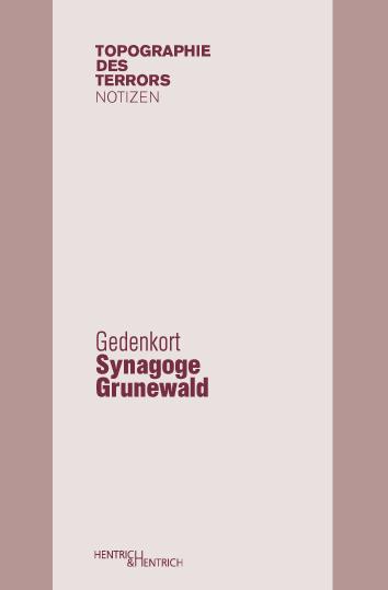 Cover Gedenkort Synagoge Grunewald, Erika Bucholtz, Andreas Nachama, Jüdische Kultur und Zeitgeschichte