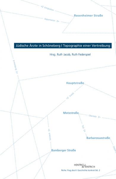 Cover Jüdische Ärzte in Schöneberg – Topographie einer Vertreibung, Ruth Federspiel (Hg.), Ruth Jacob (Hg.), Jüdische Kultur und Zeitgeschichte