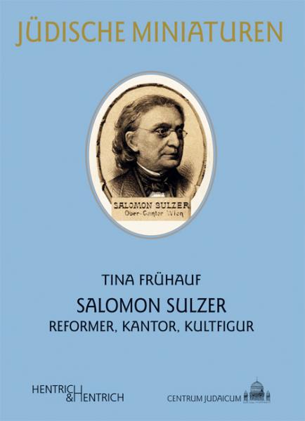 Cover Salomon Sulzer, Tina Frühauf, Louis Lewandowski  Festival (Hg.), Jüdische Kultur und Zeitgeschichte