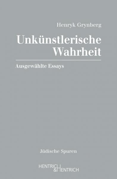 Cover Unkünstlerische Wahrheit, Henryk Grynberg, Jüdische Kultur und Zeitgeschichte