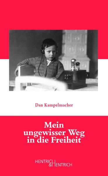 Cover Mein ungewisser Weg in die Freiheit, Dan Kampelmacher, Jewish culture and contemporary history