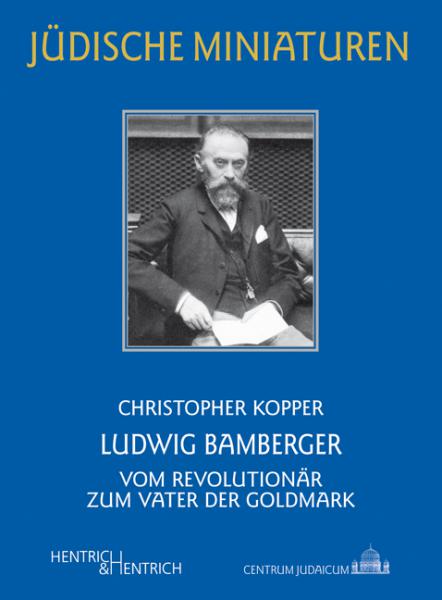 Cover Ludwig Bamberger, Christopher Kopper, Jüdische Kultur und Zeitgeschichte