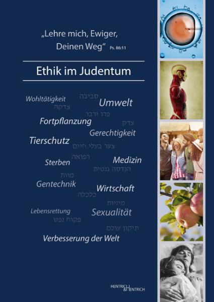 ,Lehre mich, Ewiger, Deinen Weg‘ – Ethik im Judentum, Zentralrat der Juden in Deutschland (Hg.), Schweizerischer Israelitischer Gemeindebund (Hg.), Jüdische Kultur und Zeitgeschichte