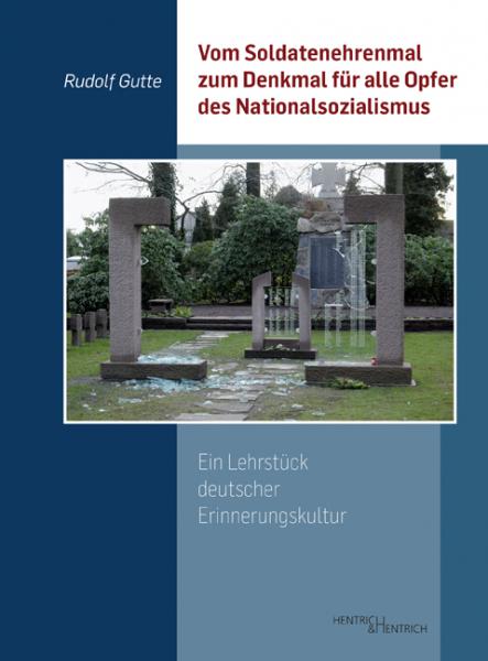 Cover Vom Soldatenehrenmal zum Denkmal für alle Opfer des Nationalsozialismus, Rudolf Gutte, Jüdische Kultur und Zeitgeschichte