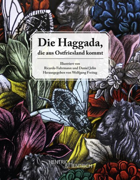 Cover Die Haggada, die aus Ostfriesland kommt, Jüdische Kultur und Zeitgeschichte
