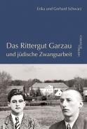 Das Rittergut Garzau und jüdische Zwangsarbeit, Erika Schwarz, Gerhard Schwarz, Jewish culture and contemporary history