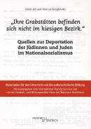 „Ihre Grabstätten befinden sich nicht im hiesigen Bezirk.“, Marcus Gryglewski, Akim Jah, Gedenk- und Bildungsstätte Haus der Wannsee-Konferenz (Hg.), International Tracing Service (Hg.), Jüdische Kultur und Zeitgeschichte