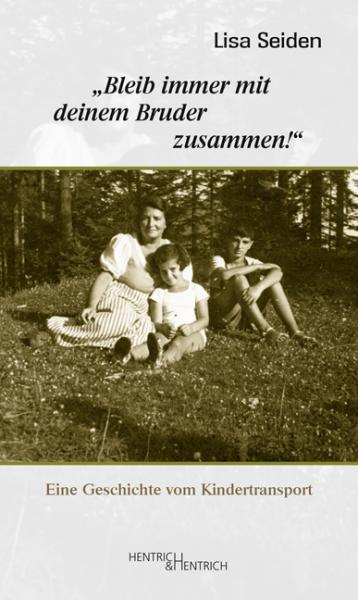 Cover „Bleib immer mit deinem Bruder zusammen!“ , Lisa Seiden, Inge Hansen-Schaberg (Ed.), Jewish culture and contemporary history