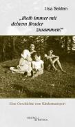 „Bleib immer mit deinem Bruder zusammen!“ , Lisa Seiden, Inge Hansen-Schaberg (Hg.), Jüdische Kultur und Zeitgeschichte