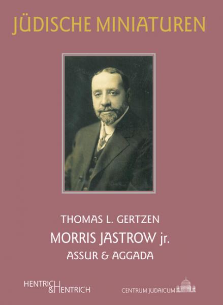 Cover Morris Jastrow jr., Thomas L. Gertzen, Jüdische Kultur und Zeitgeschichte