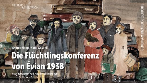 Cover Die Flüchtlingskonferenz von Évian 1938 , Hans Habe, Andrea Hopp, Jüdische Kultur und Zeitgeschichte