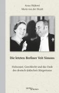 Die letzten Berliner Veit Simons, Anna Hájková, Maria von der Heydt, Jüdische Kultur und Zeitgeschichte