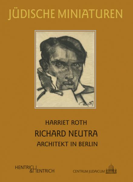 Cover Richard Neutra, Harriet Roth, Jüdische Kultur und Zeitgeschichte