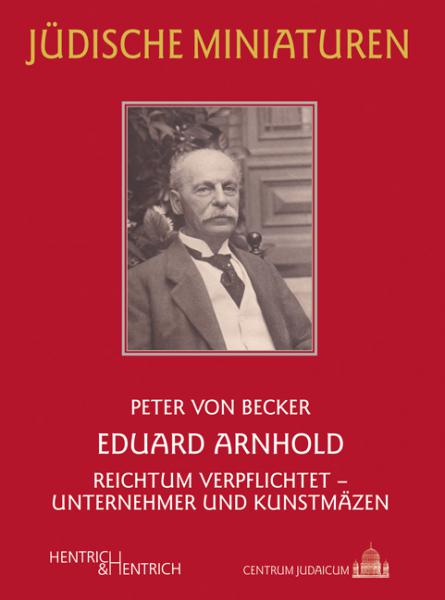 Cover Eduard Arnhold, Peter von Becker, Jüdische Kultur und Zeitgeschichte