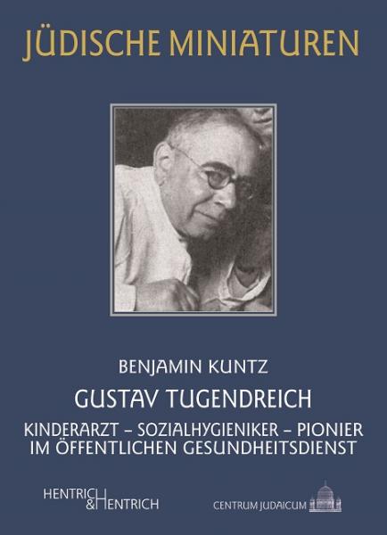 Cover Gustav Tugendreich, Benjamin Kuntz, Jüdische Kultur und Zeitgeschichte