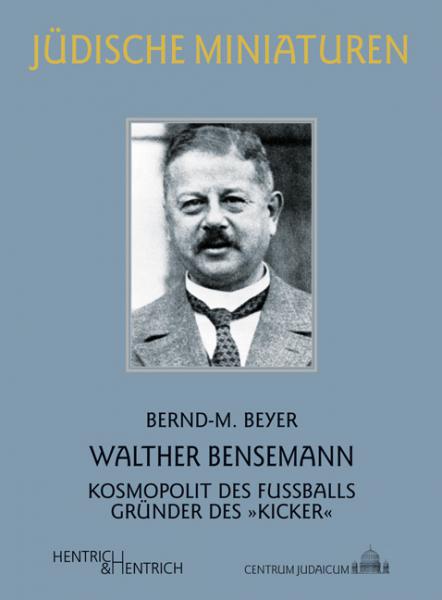 Cover Walther Bensemann, Bernd-M. Beyer, Jüdische Kultur und Zeitgeschichte