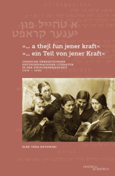 Cover „… a thejl fun jener kraft“ „… ein Teil von jener Kraft“, Elke-Vera Kotowski, Jüdische Kultur und Zeitgeschichte