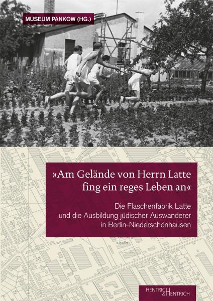 Cover „Am Gelände von Herrn Latte fing ein reges Leben an“, Museum Pankow (Ed.), Jewish culture and contemporary history