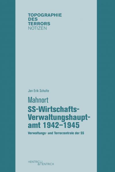 Cover Mahnort SS-Wirtschafts-Verwaltungs-Hauptamt 1942–1945, Jan Erik Schulte, Jüdische Kultur und Zeitgeschichte