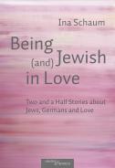 Being Jewish (and) in Love, Ina Schaum, Jüdische Kultur und Zeitgeschichte
