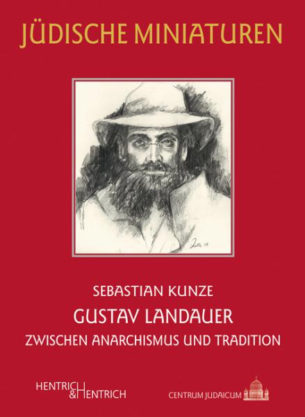 Cover Gustav Landauer, Sebastian Kunze, Jüdische Kultur und Zeitgeschichte