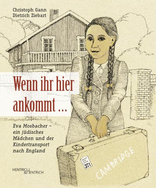 Cover Wenn ihr hier ankommt …, Christoph Gann, Dietrich Ziebart, Jewish culture and contemporary history