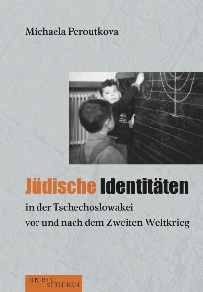 Cover Jüdische Identitäten in der Tschechoslowakei vor und nach dem Zweiten Weltkrieg, Michaela Peroutkova, Jewish culture and contemporary history
