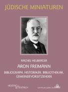 Aron Freimann, Rachel Heuberger, Jewish culture and contemporary history