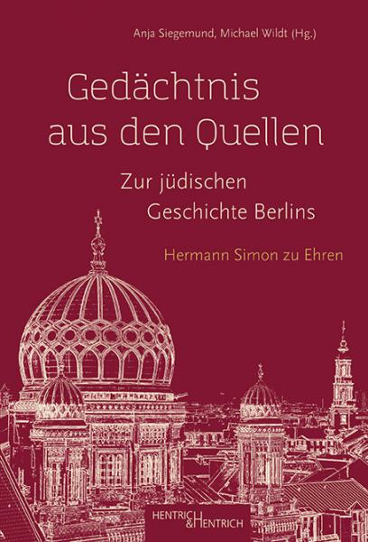 Cover Gedächtnis aus den Quellen. Zur jüdischen Geschichte Berlins , Anja Siegemund (Ed.), Michael Wildt (Ed.), Jewish culture and contemporary history