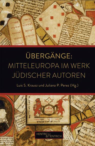 Cover Übergänge: Mitteleuropa im Werk jüdischer Autoren, Luis S. Krausz (Ed.), Juliana P. Perez (Ed.), Jewish culture and contemporary history