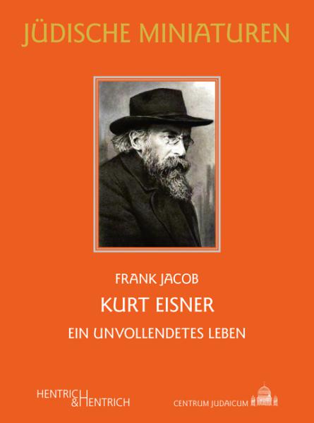 Cover Kurt Eisner, Frank Jacob, Jüdische Kultur und Zeitgeschichte
