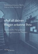 „Auf all deinen Wegen erkenne Ihn“, Rabbinerseminar zu Berlin, Rabbiner Moshe Baumel (Hg.), Jüdische Kultur und Zeitgeschichte